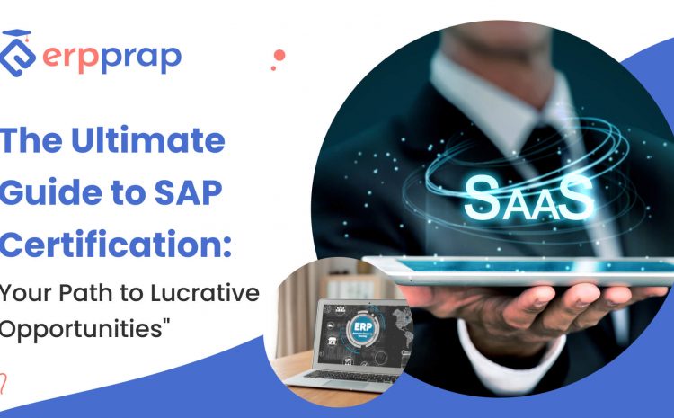  The Ultimate Guide to SAP Certification: Your Path to Lucrative Opportunities