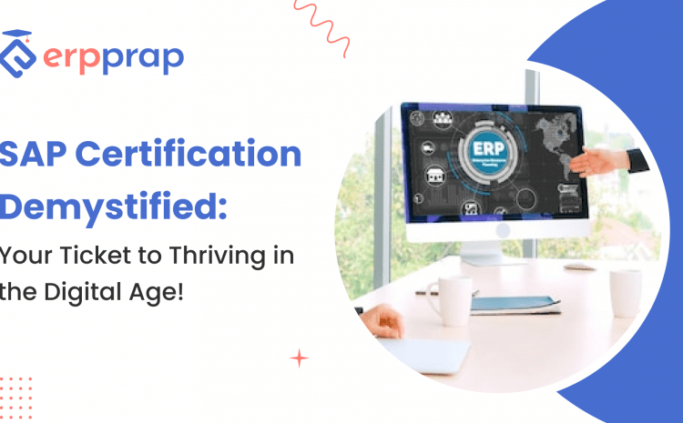  SAP Certification Demystified: Your Ticket to Thriving in the Digital Age!